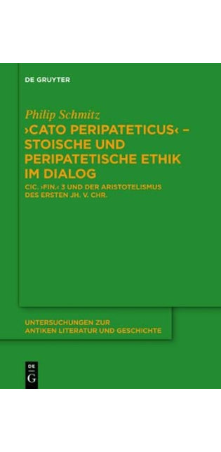 "Cato Peripateticus" – stoische und peripatetische Ethik im Dialog