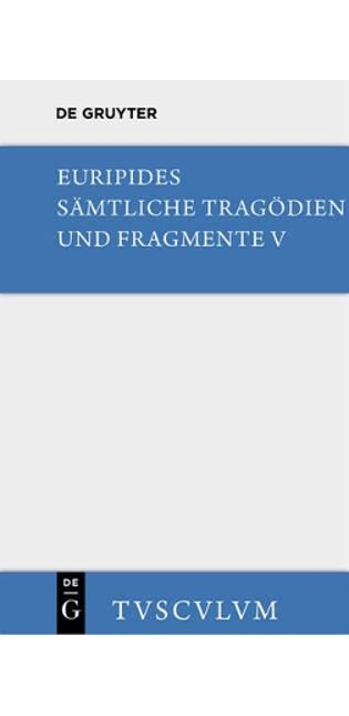 Orestes. Iphigenie in Aulis. Die Mänaden
