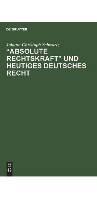 "Absolute Rechtskraft" Und Heutiges Deutsches Recht