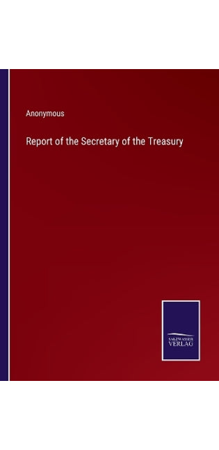 Report of the Secretary of the Treasury