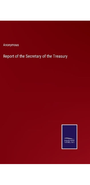 Report of the Secretary of the Treasury