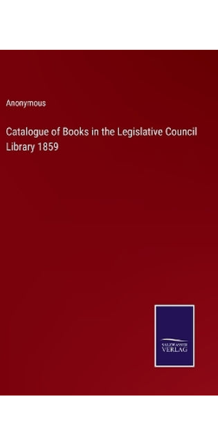 Catalogue of Books in the Legislative Council Library 1859