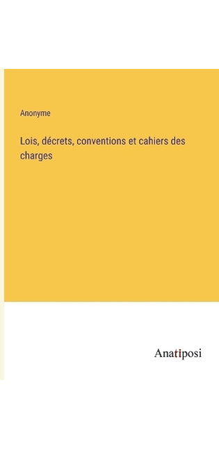 Lois, décrets, conventions et cahiers des charges