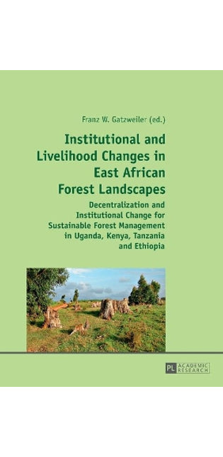 Institutional and Livelihood Changes in East African Forest Landscapes