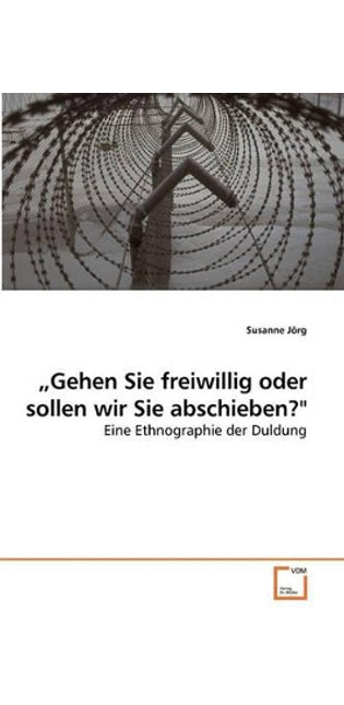 "Gehen Sie freiwillig oder sollen wir Sie abschieben?