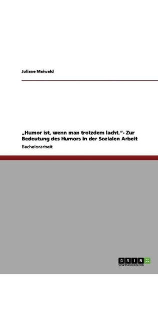 "Humor ist, wenn man trotzdem lacht.- Zur Bedeutung des Humors in der Sozialen Arbeit