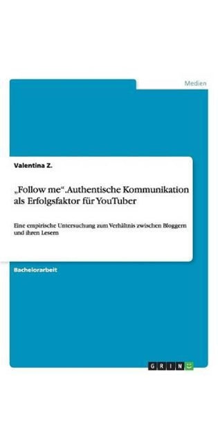 "Follow me. Authentische Kommunikation als Erfolgsfaktor für YouTuber