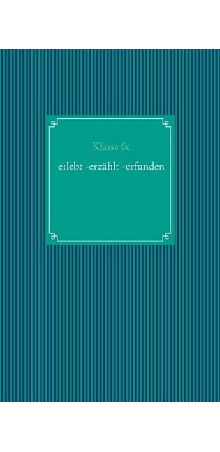 erlebt -erzählt -erfunden