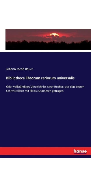 Bibliotheca librorum rariorum universalis