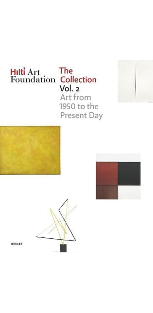 Hilti Art Foundation. The Collection. Vol. II
