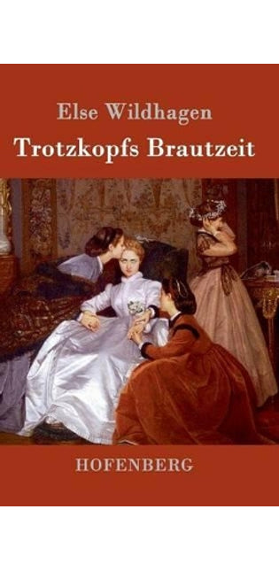 Trotzkopfs Brautzeit
