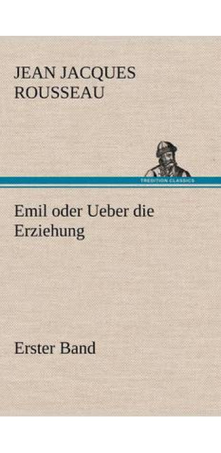 Emil Oder Ueber Die Erziehung - Erster Band