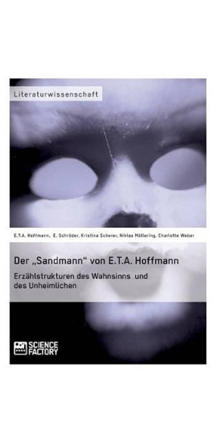 "Sandmann von E.T.A. Hoffmann. Erzählstrukturen des Wahnsinns und des Unheimlichen