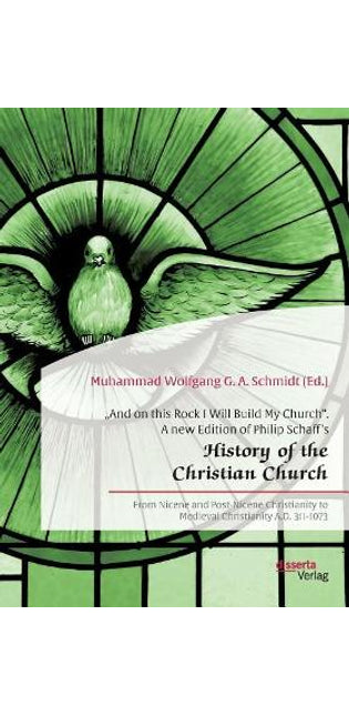"And on this Rock I Will Build My Church. A new Edition of Philip Schaff's "History of the Christian Church