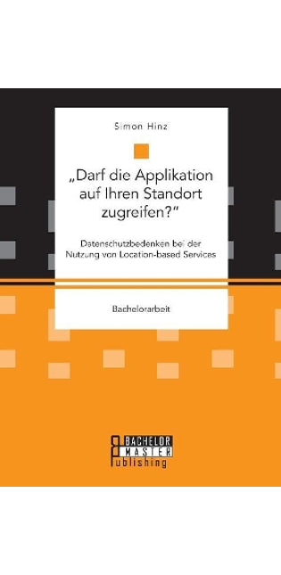 "Darf die Applikation auf Ihren Standort zugreifen?. Datenschutzbedenken bei der Nutzung von Location-based Services