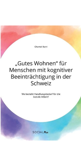"Gutes Wohnen für Menschen mit kognitiver Beeinträchtigung in der Schweiz. Wo besteht Handlungsbedarf für die Soziale Arbeit?