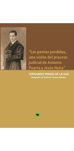 "Las patrias perdidas, una visión del proceso judicial de Antonio Puerta y Jesús Neira"