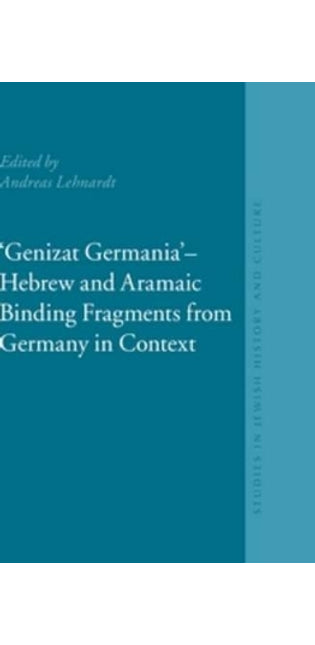 "Genizat Germania" - Hebrew and Aramaic Binding Fragments from Germany in Context
