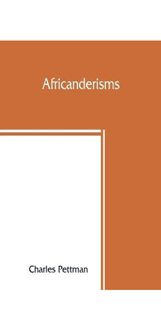 Africanderisms; a glossary of South African colloquial words and phrases and of place and other names