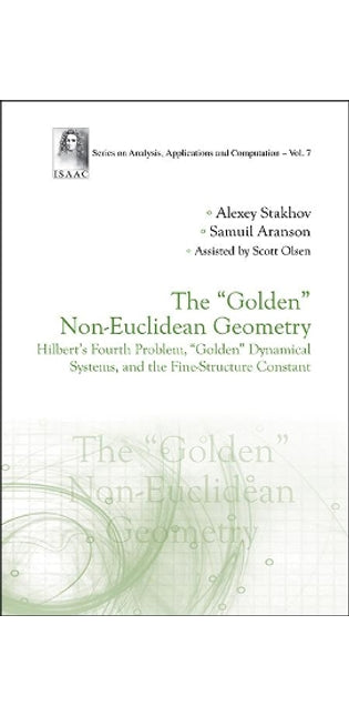 "Golden" Non-euclidean Geometry, The: Hilbert's Fourth Problem, "Golden" Dynamical Systems, And The Fine-structure Constant