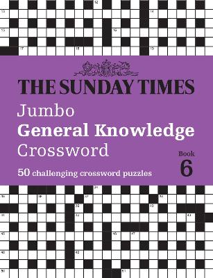 Sunday Times Jumbo General Knowledge Crossword Book 6