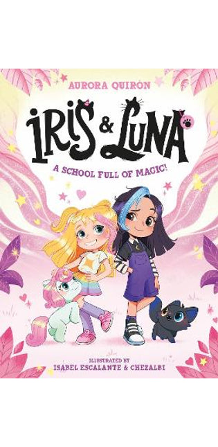 Iris and Luna: A School Full of Magic!