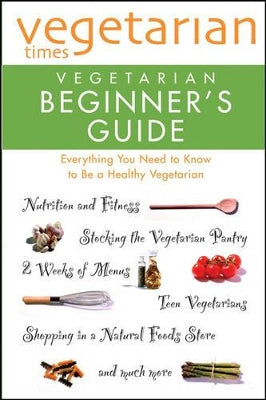 "Vegetarian Times" Vegetarian Beginner's Guide