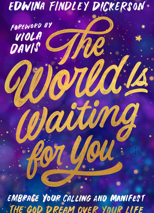 The World Is Waiting for You: Embrace Your Calling and Manifest the God Dream Over Your Life