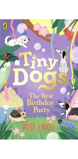 Tiny Dogs: The Best Birthday Party