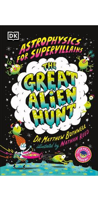Astrophysics for Supervillains 2 The Great Alien Hunt