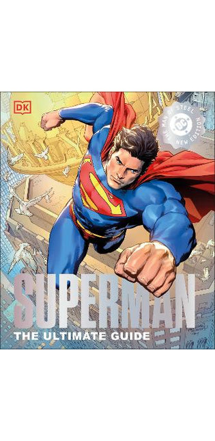 DC Superman The Ultimate Guide The Man of Steel New Edition