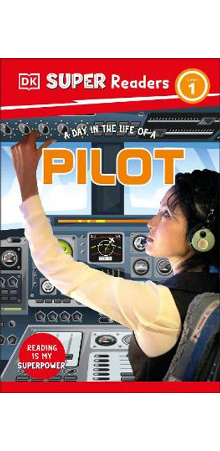 DK Super Readers Level 1 A Day in the Life of a Pilot