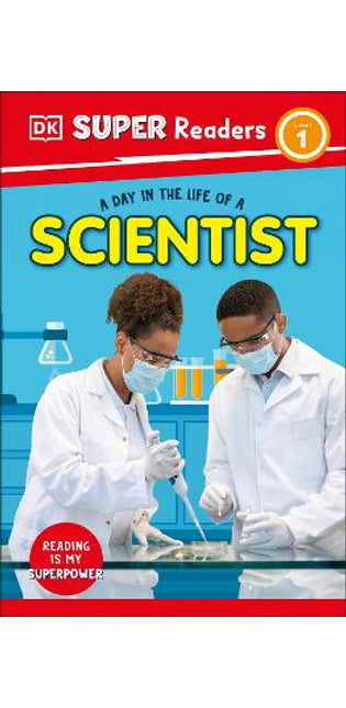 DK Super Readers Level 1 A Day in the Life of a Scientist