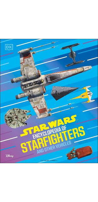 Star Wars Encyclopedia of Starfighters and Other Vehicles