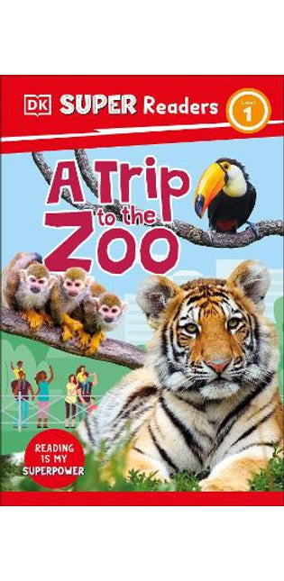 DK Super Readers Level 1 A Trip to the Zoo