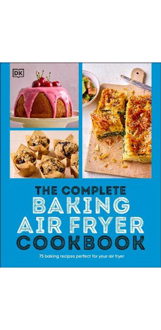Complete Baking Air Fryer Cookbook