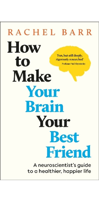 How to Make Your Brain Your Best Friend