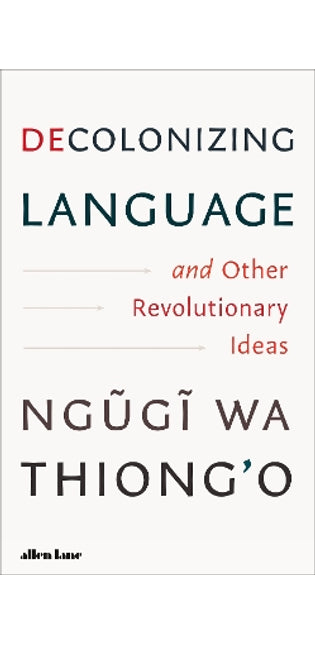 Decolonizing Language and Other Revolutionary Ideas