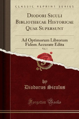 Diodori Siculi Bibliothecae Historicae Quae Supersunt, Vol. 5
