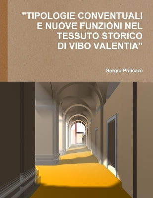 "Tipologie Conventuali E Nuove Funzioni Nel Tessuto Storico Di Vibo Valentia".