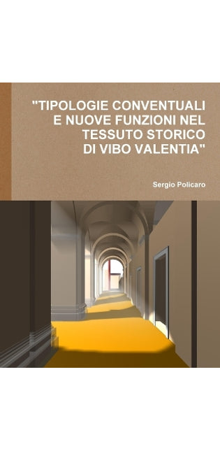 "Tipologie Conventuali E Nuove Funzioni Nel Tessuto Storico Di Vibo Valentia".