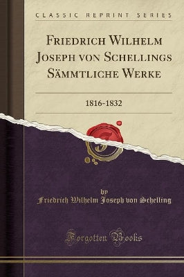 Friedrich Wilhelm Joseph Von Schellings Sämmtliche Werke