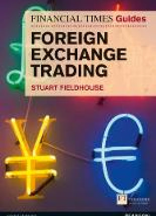 Financial Times Guide to Foreign Exchange Trading, The