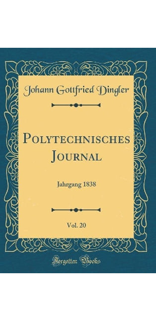 Polytechnisches Journal, Vol. 20: Jahrgang 1838 (Classic Reprint)
