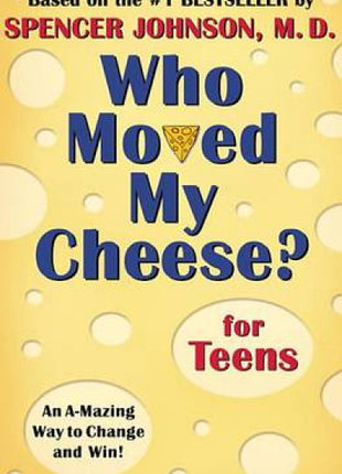 Who Moved My Cheese? for Teens