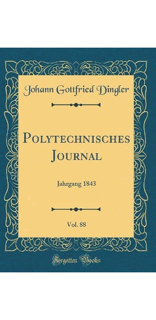 Polytechnisches Journal, Vol. 88: Jahrgang 1843 (Classic Reprint)