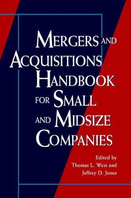 Mergers and Acquisitions Handbook for Small and Midsize Companies