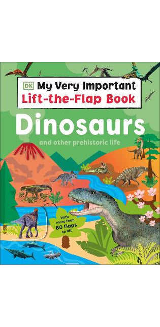 My Very Important Lift-the-Flap Book: Dinosaurs and Other Prehistoric Life