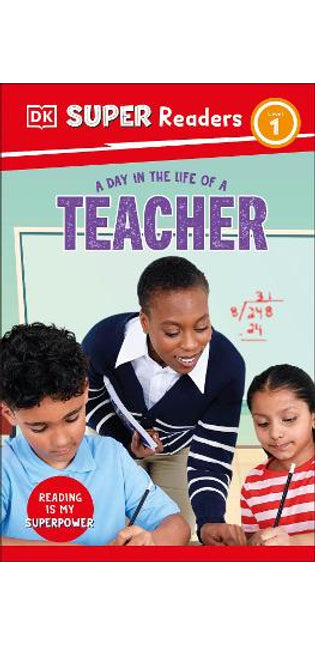 DK Super Readers Level 1 A Day in the Life of a Teacher