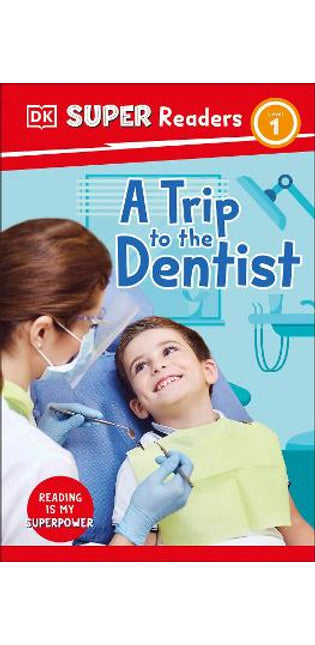DK Super Readers Level 1 A Trip to the Dentist
